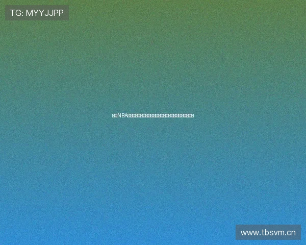 想看NBA现场直播的最佳渠道与观赛全攻略指南实时更新精彩不错过 想看NBA现场直播的最佳渠道与观赛全攻略指南实时更新精彩不错过